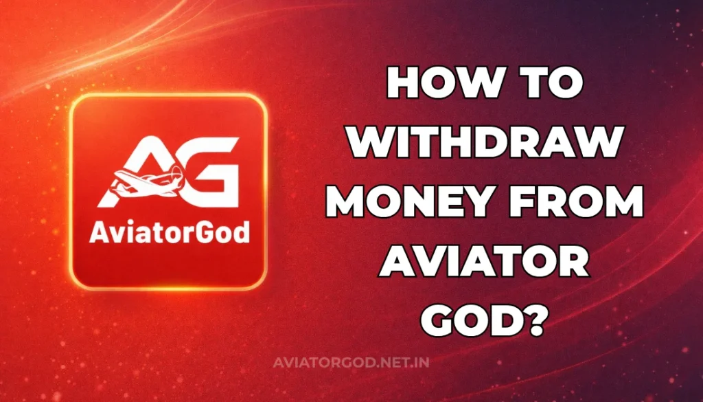 HOW TO WITHDRAW MONEY FROM AVIATOR GOD?